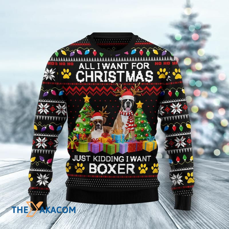 Merry Xmas Just Kidding I Want A Boxer Awesome Gift For Christmas Ugly Christmas Sweater