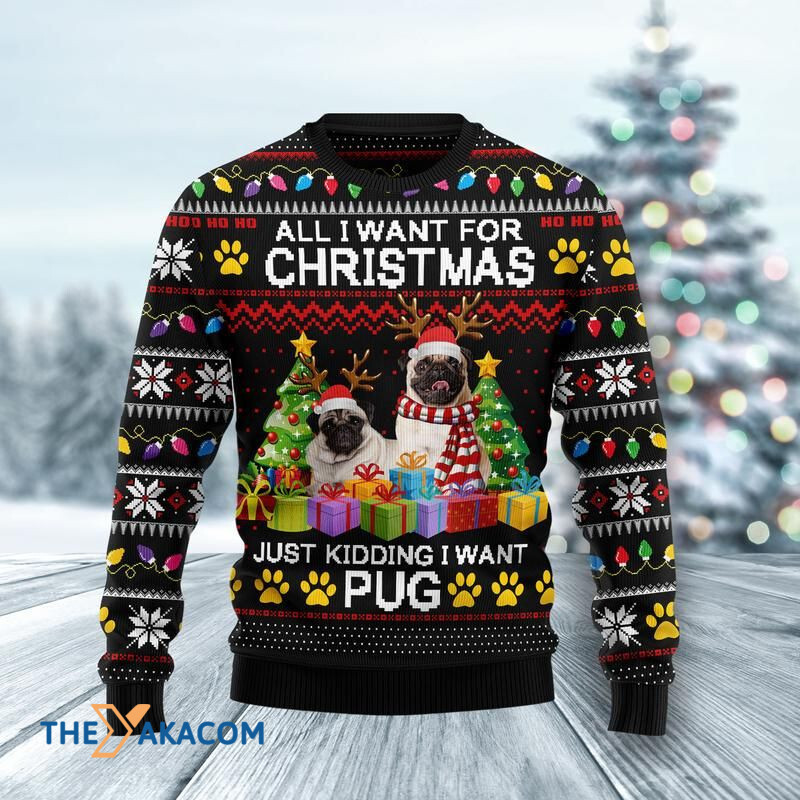 Merry Xmas Just Kidding I Want A Pug Awesome Gift For Christmas Ugly Christmas Sweater