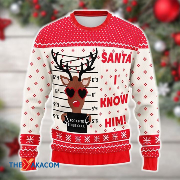 Merry Xmas Santa I Know Him Too Late To Be Good Awesome Gift For Christmas Ugly Christmas Sweater