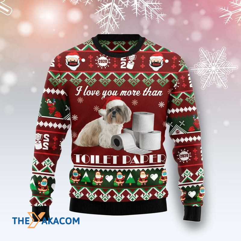 Merry Xmas Shih Tzu I Love You More Than Toilet Paper Awesome Gift For Christmas Ugly Christmas Sweater