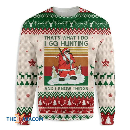 Merry Xmas That's What I Do Santa Go Hunting And Know Things Gift For Christmas Party Ugly Christmas Sweater