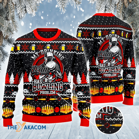 My Drinking Team Has A Bowling Problem Awesome Gift For Christmas Ugly Christmas Sweater