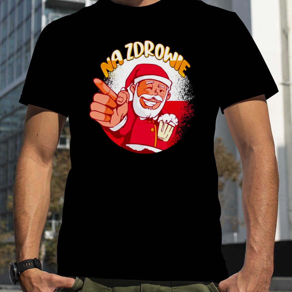 Na Zdrowie Santa drink beer shirt