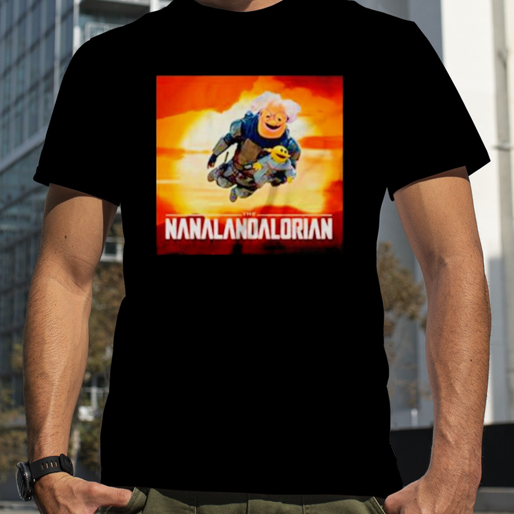 Nanalan the Nanalandalorian shirt