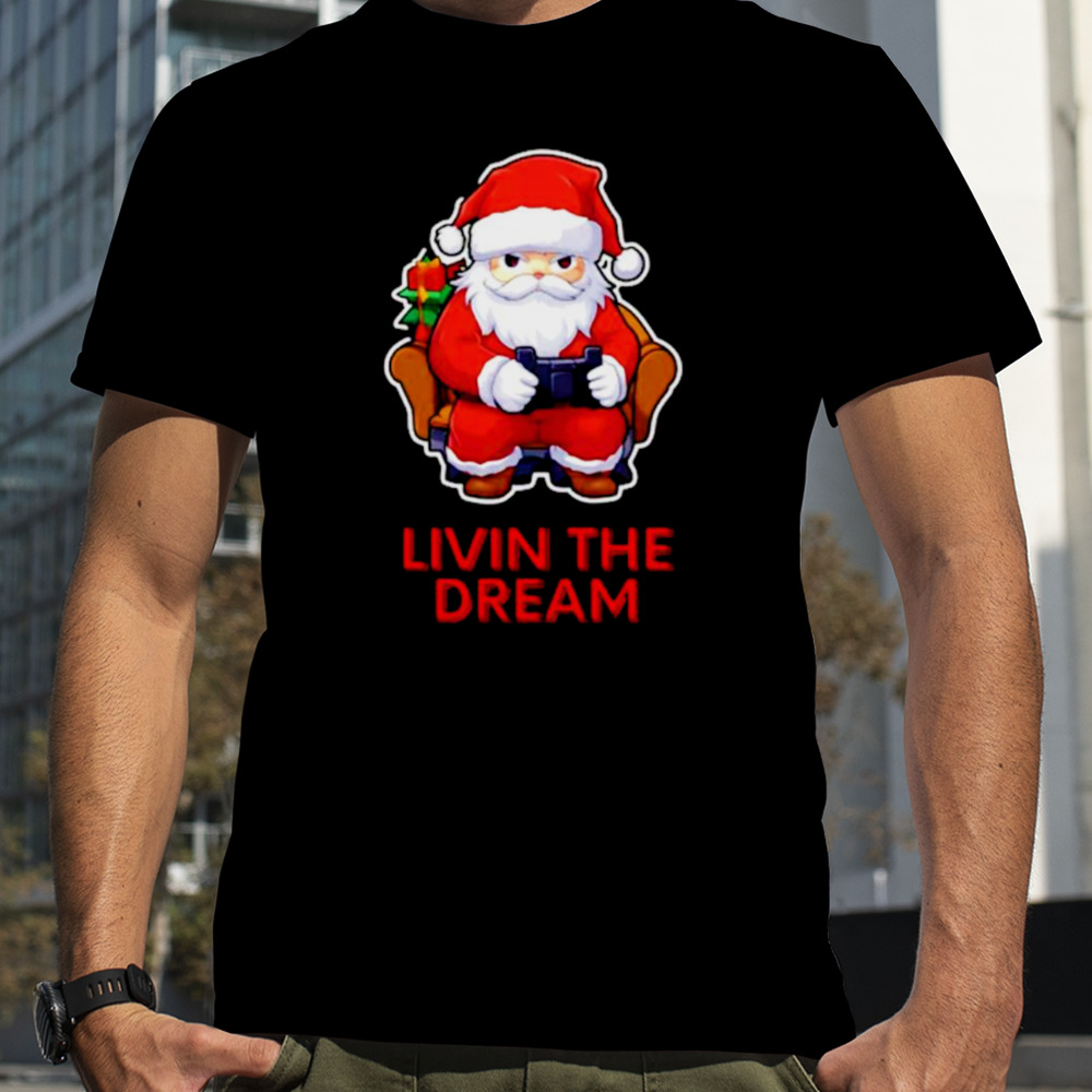 Santa Claus Living the Dream shirt