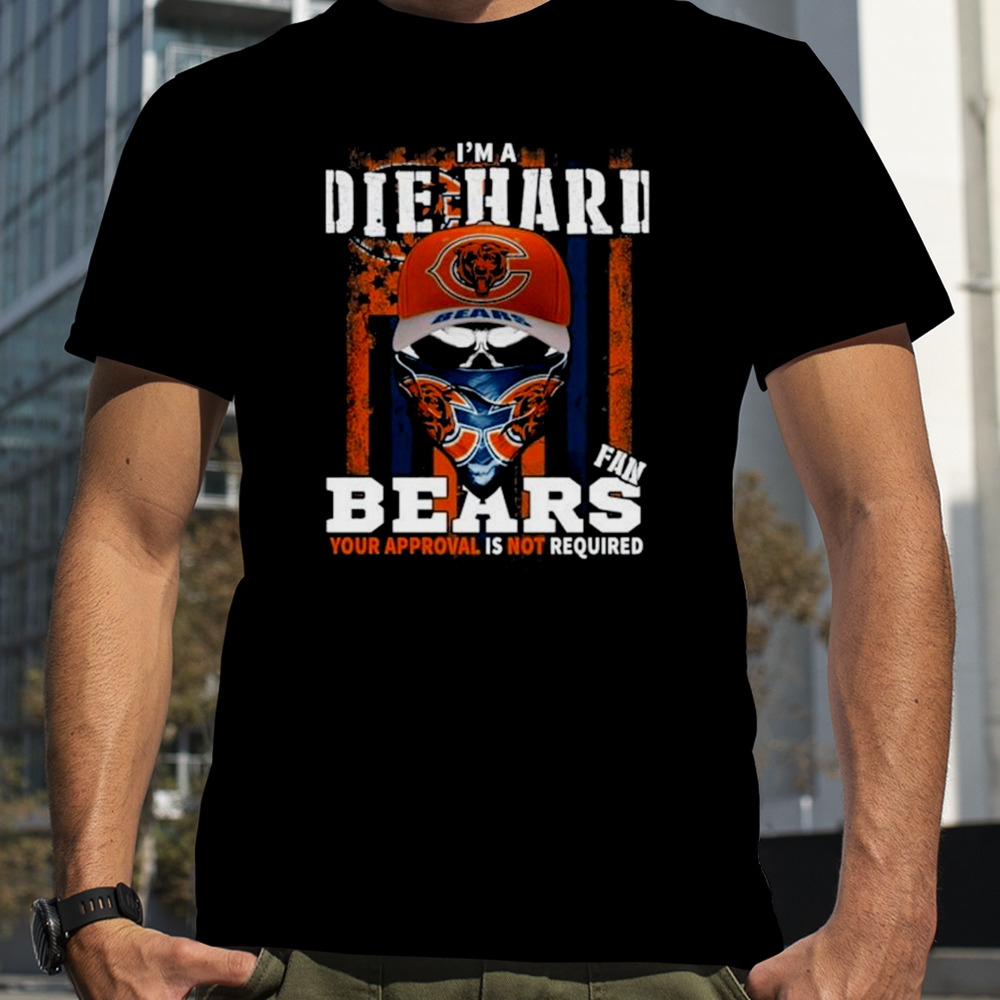 Skull Mask I’m A Die Hard Fan Chicago Bears Your Approval Is Not Required USA Flag shirt