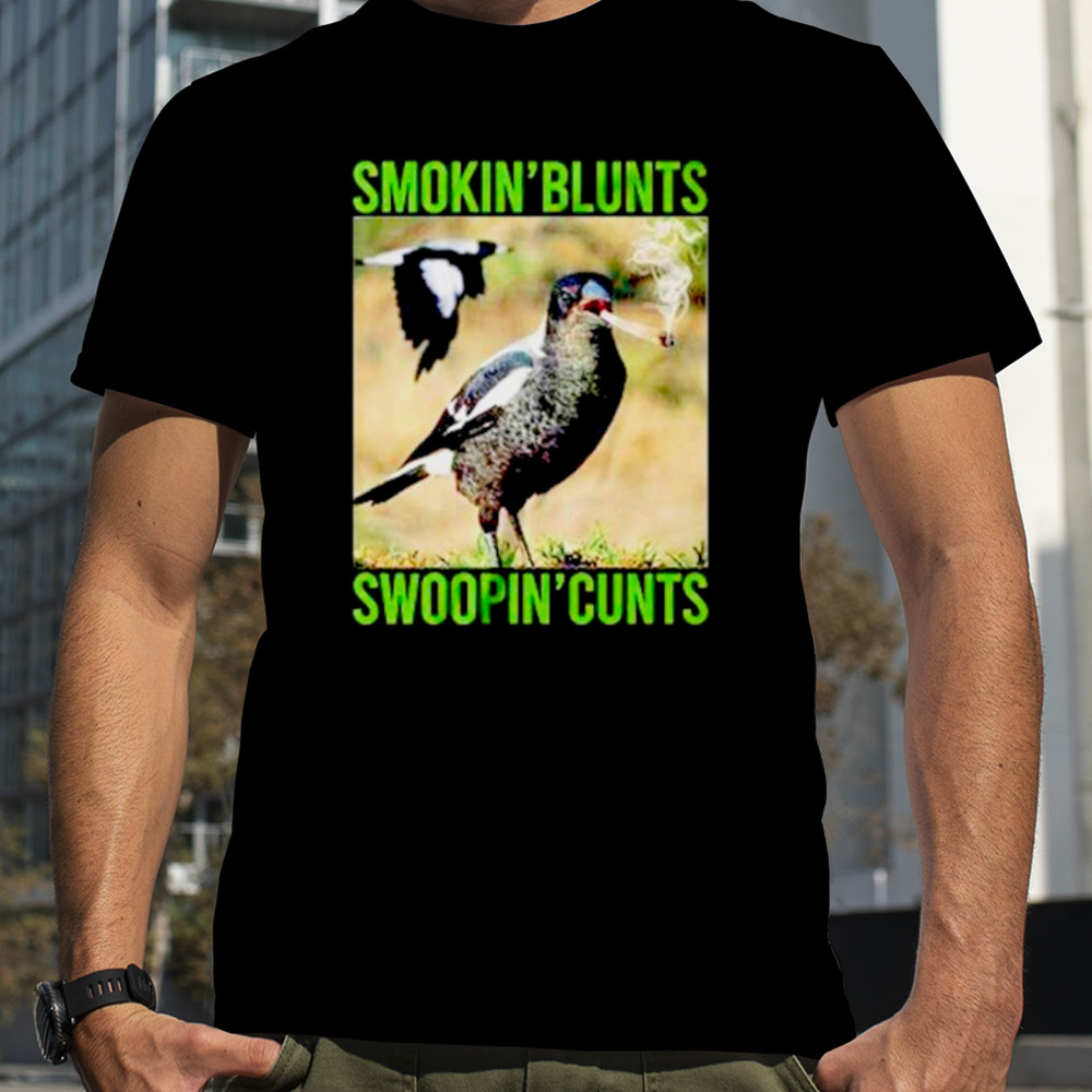 Smokin’ blunts swoopin’ cunts shirt