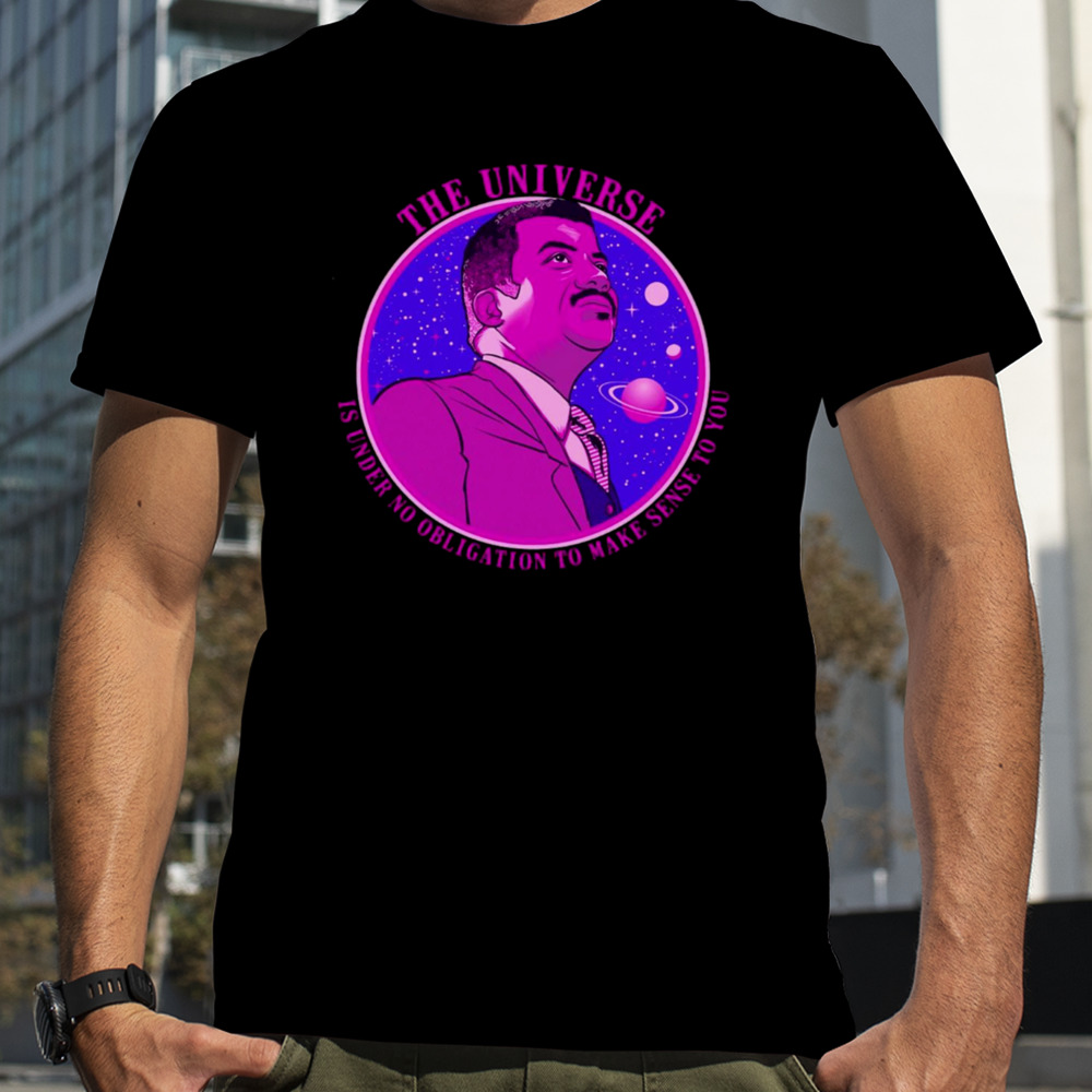 The Universe Nerdy Science Ndgt Neil Tyson Quote Shirt