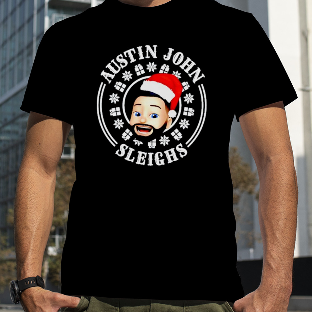 Austin John Sleighs merry Christmas shirt