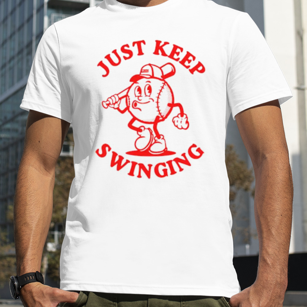 Baseball just keep swinging shirt