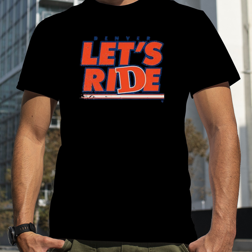 Denver Country Let’s Ride Shirt