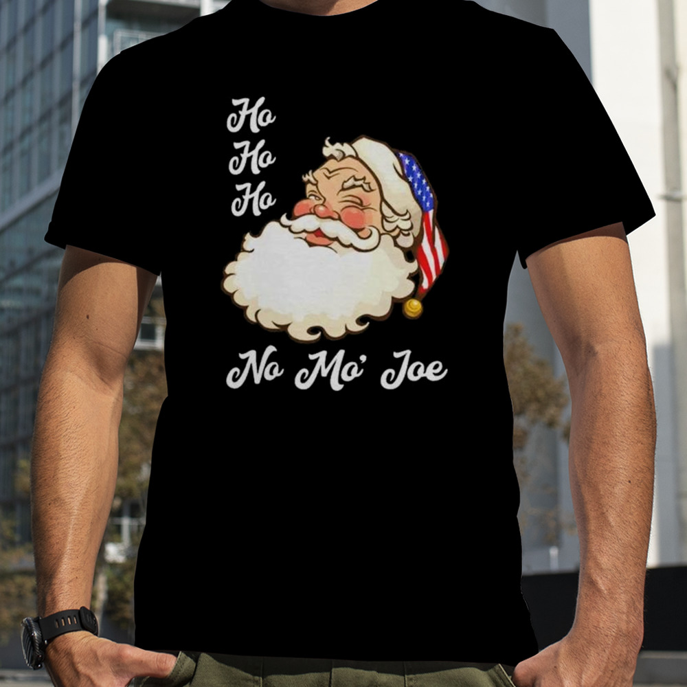 Ho Ho Ho No Mo’ Joe Merry Christmas Shirt