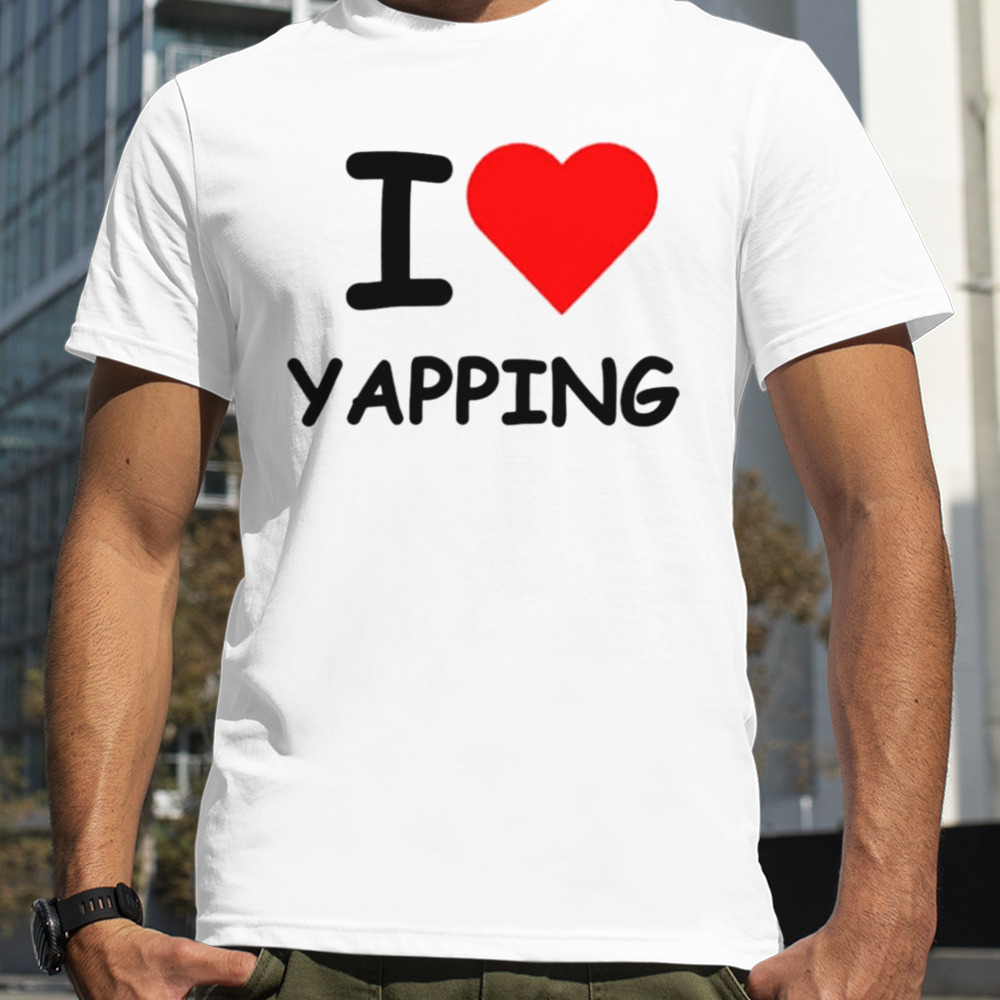 I love Yapping shirt