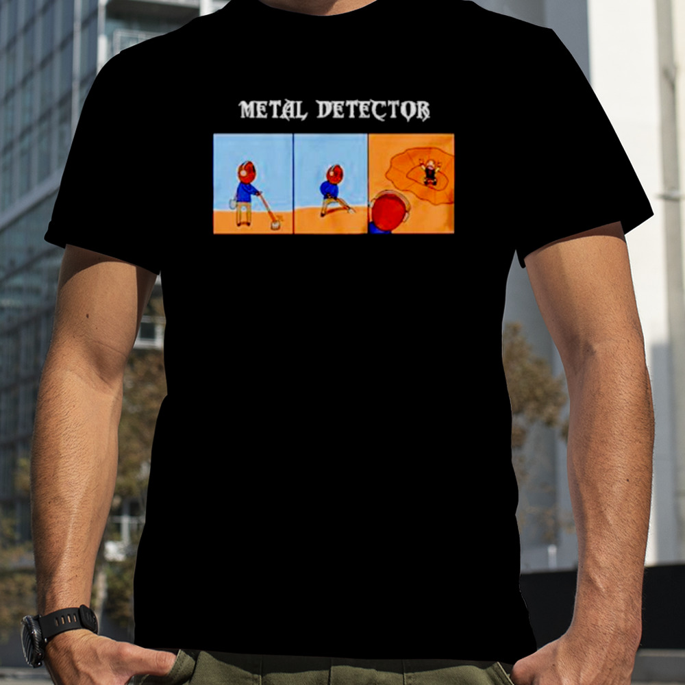 Metal detector funny shirt