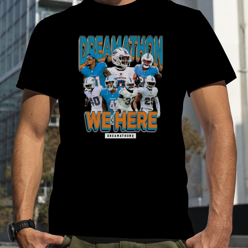 Miami Dolphins Dreamathon We Here 2023 T-shirt