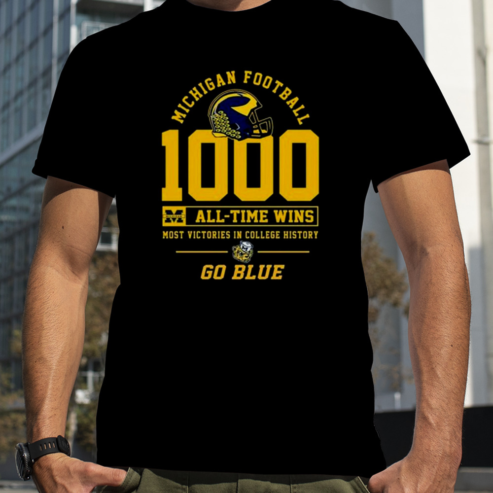 Michigan Football 1000 All Time Wins Most Victories In College History Go Blue T-shirt