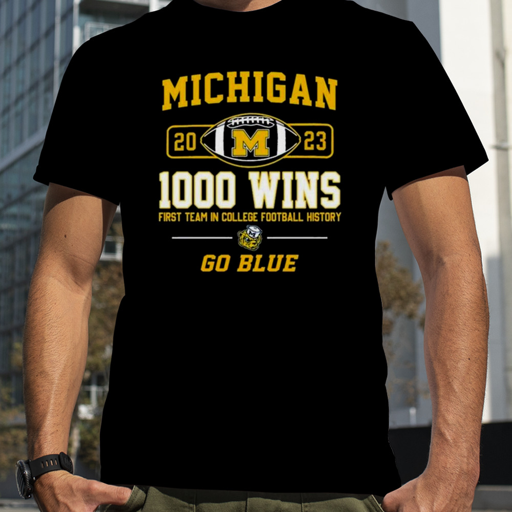 Michigan Wolverines 2023 1000 Wins First Team In College Football History Go Blue T-shirt