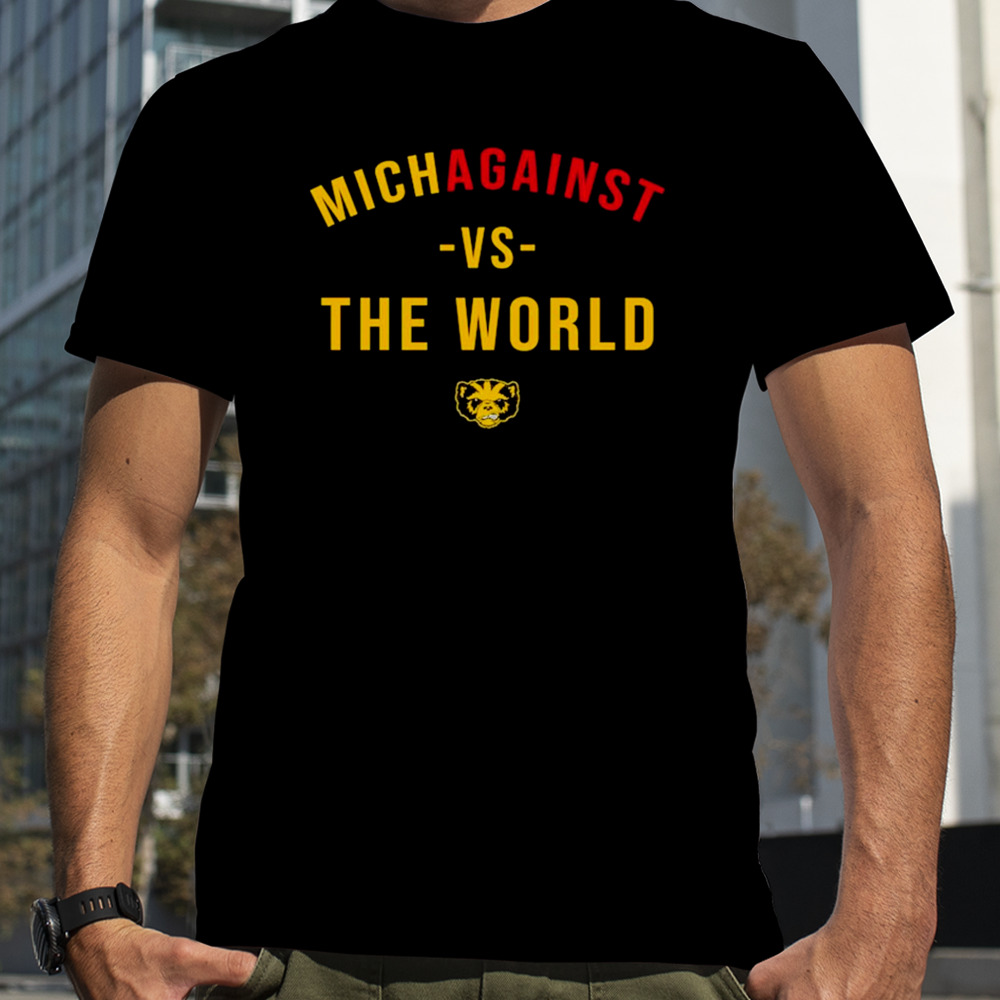 Michigan Wolverines Michagainst vs the world shirt