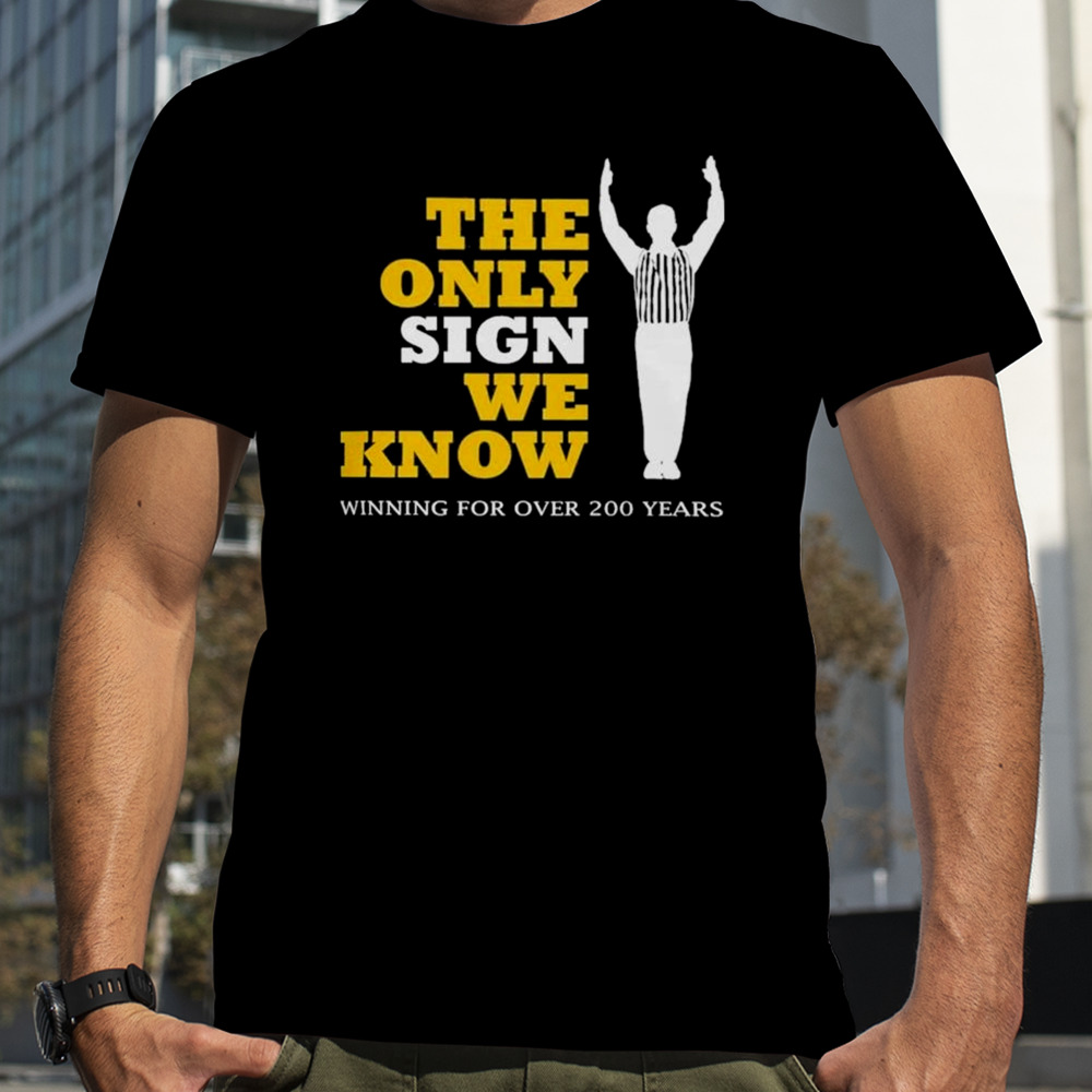 Michigan Wolverines The Only Sign We Know Winning For Over 200 Years T-shirt