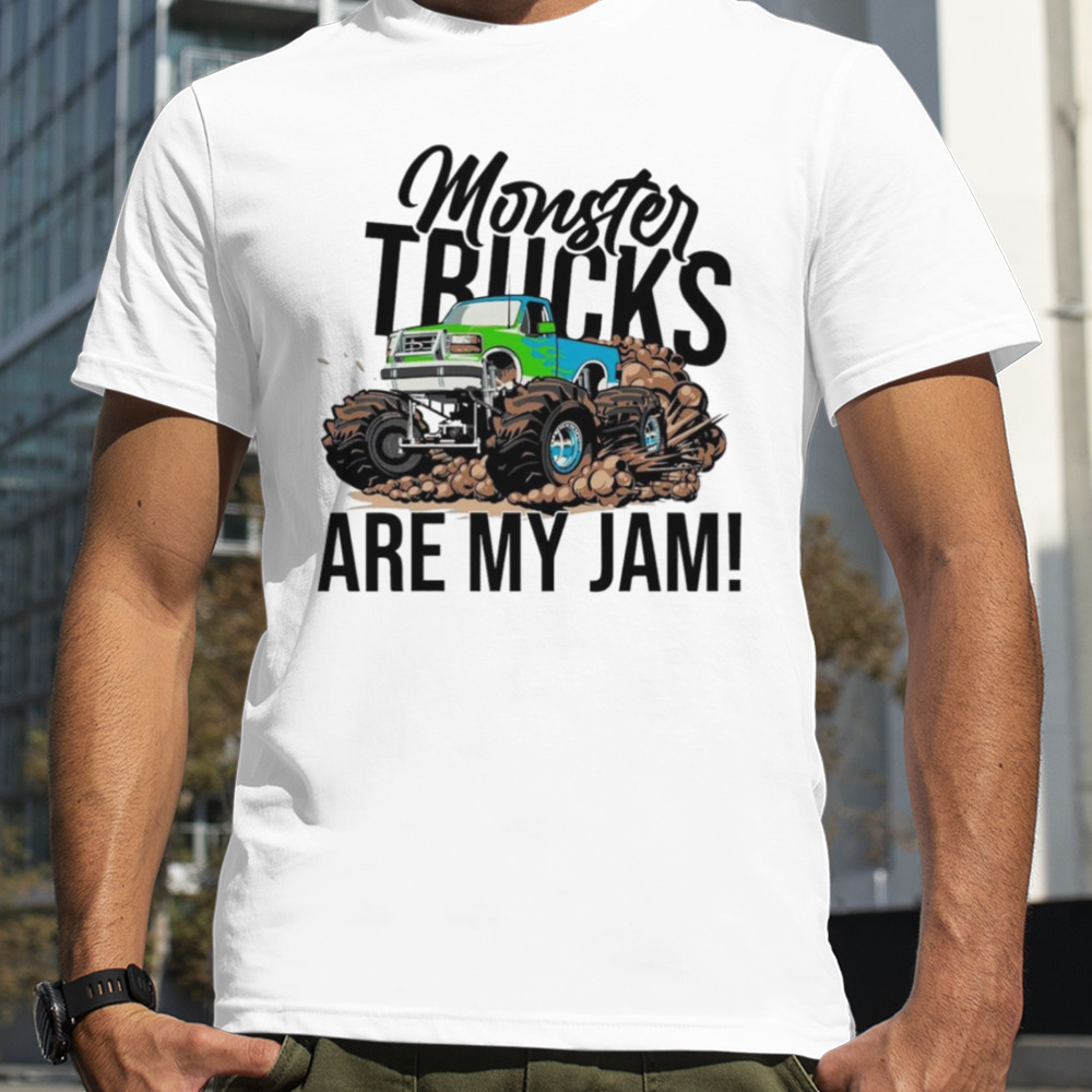 Monster trucks are my jam shirt