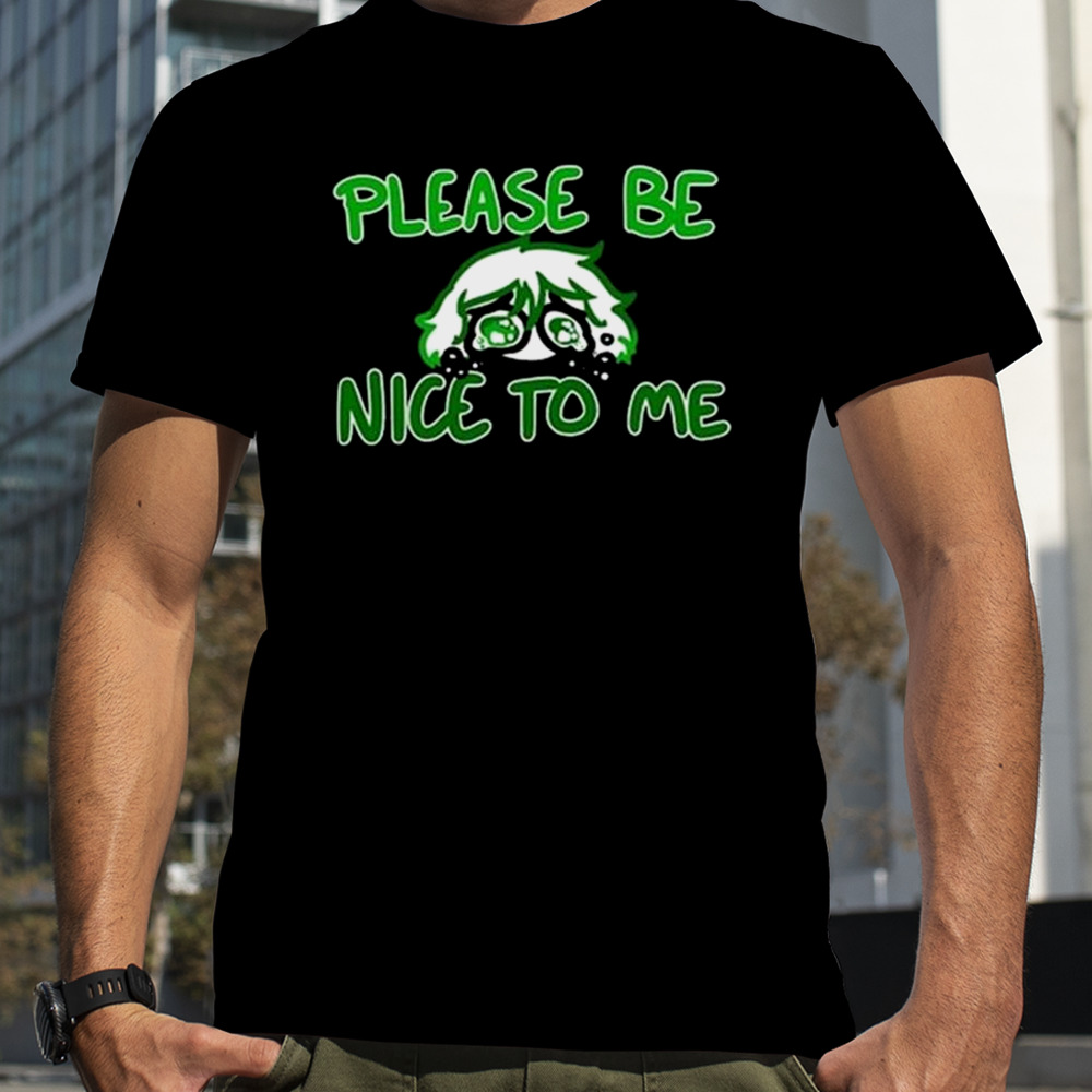 Overly Sarcastic Please Be Nice To Me T-shirt