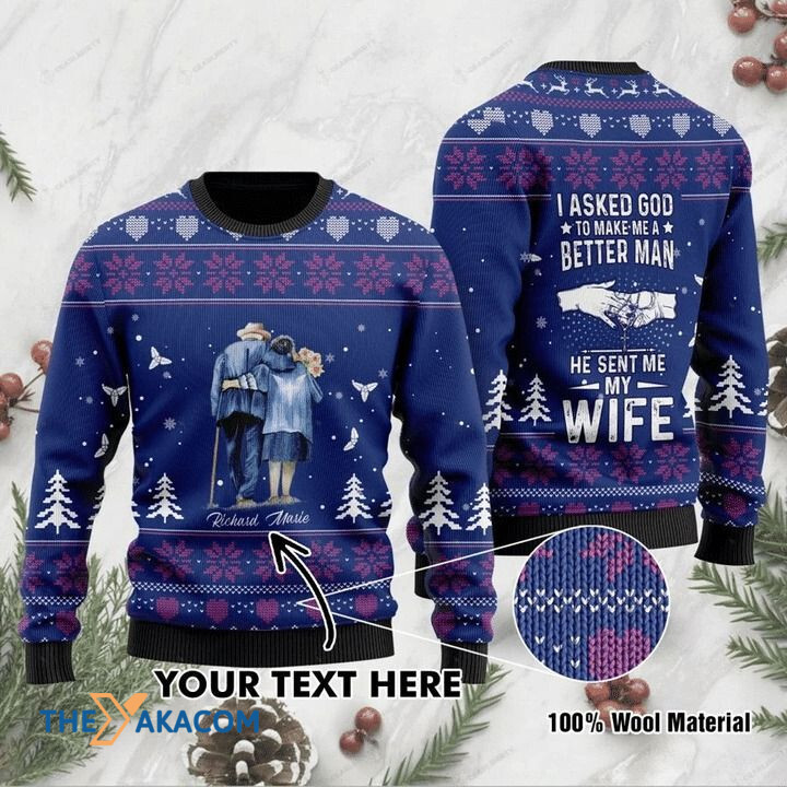 Personalized Old Couple I Asked God To Make A Better Man He Sent Me My Wife Customized Gift For Christmas Ugly Christmas Sweater