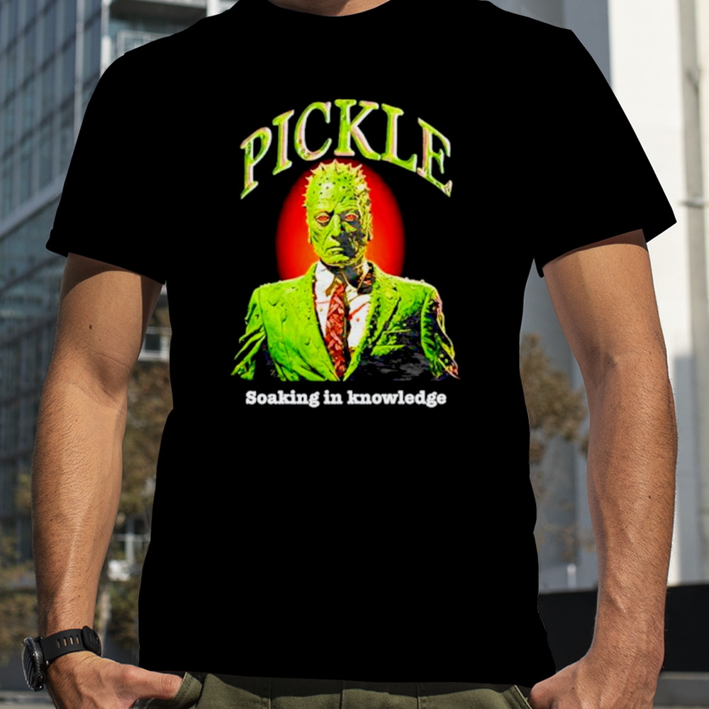 Pickle soaking in knowledge shirt