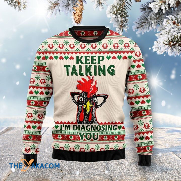 Rooster Keep Talking I'm Diagnosing You Gift For Christmas Ugly Christmas Sweater