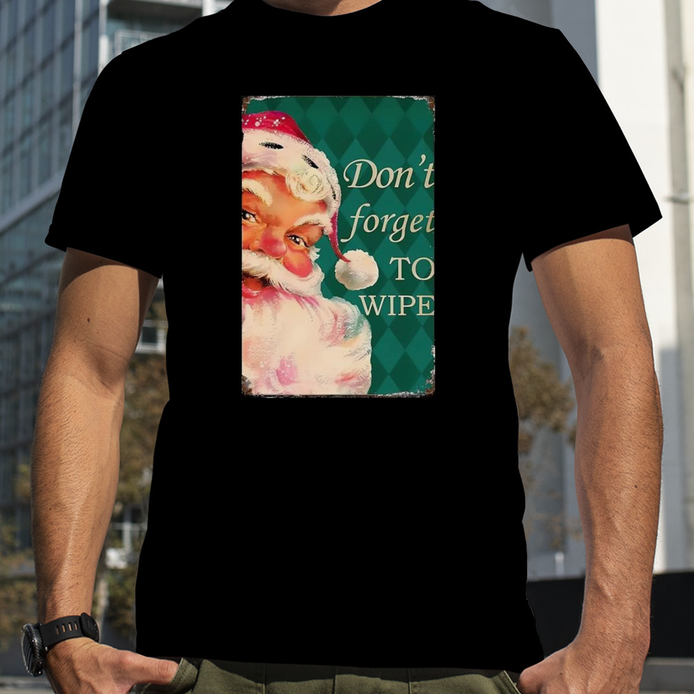 Santa Claus Don’t Forget To Wipe Christmas 2023 T-shirt