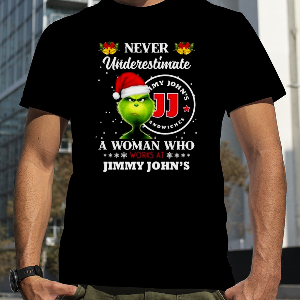 Santa Grinch Never Underestimate A Woman Who Works At Jimmy John’s Christmas Shirt