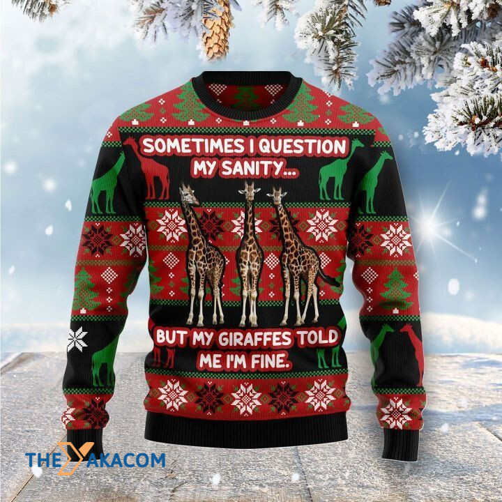 Sometimes I Quetion My Sanity But My Giraffes Told Me I'm Fine Gift For Christmas Ugly Christmas Sweater