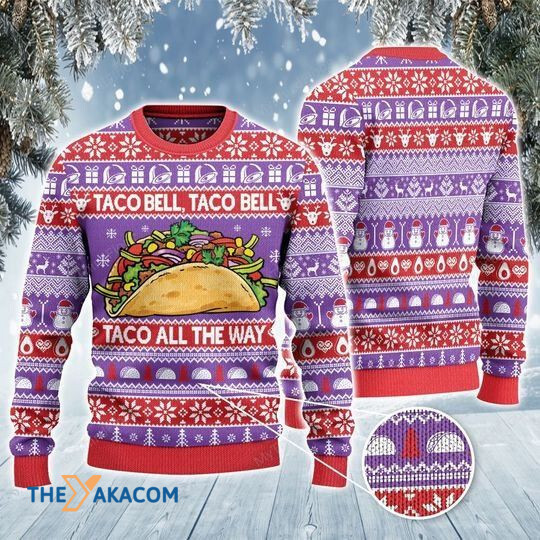 Tacos Lovers Gift Taco All The Way Awesome Gift For Christmas Ugly Christmas Sweater