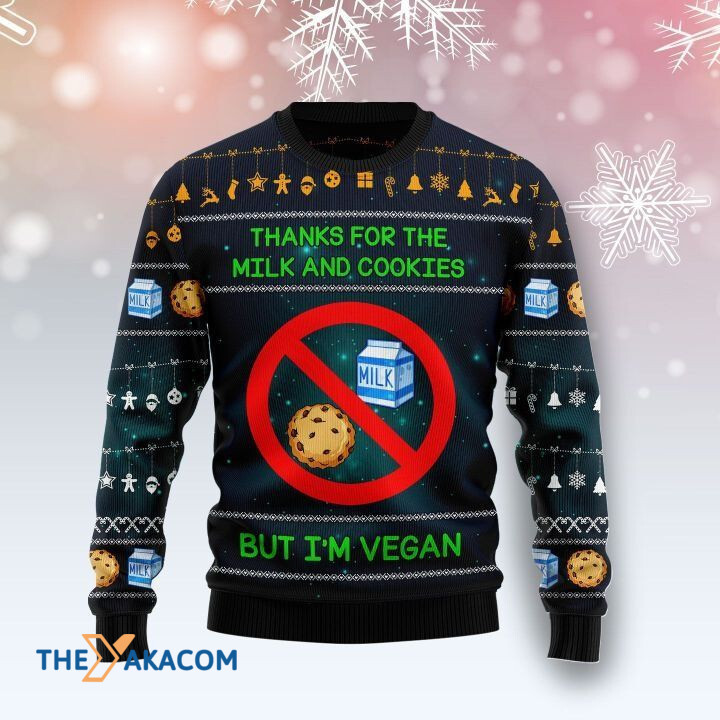 Thanks For The Milk And Cookies But I'm Vegan Gift For Christmas Ugly Christmas Sweater