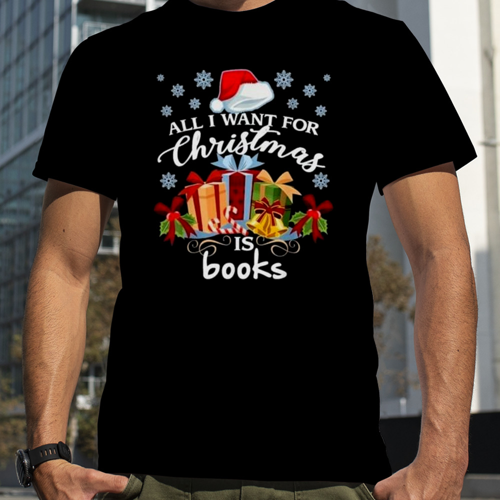 All I Want For Christmas Is Books 2023 Shirt