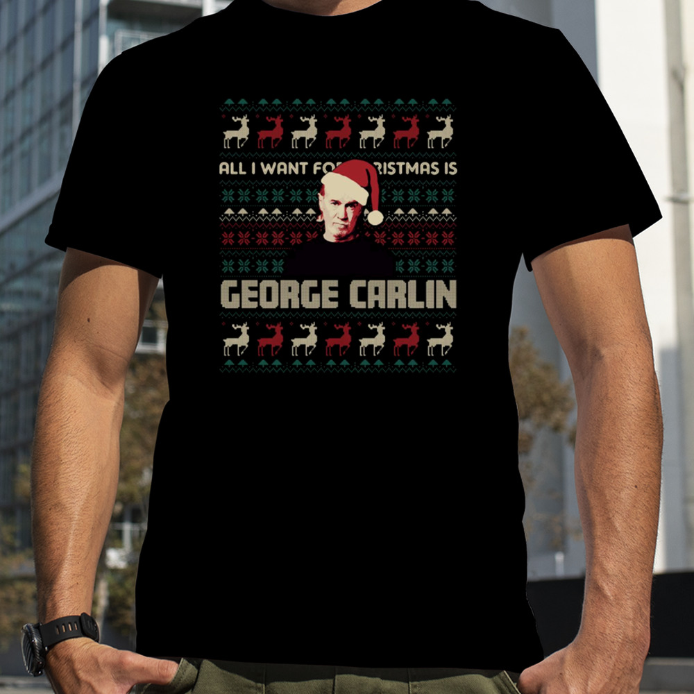 All I Want For Christmas Is George Carlin shirt