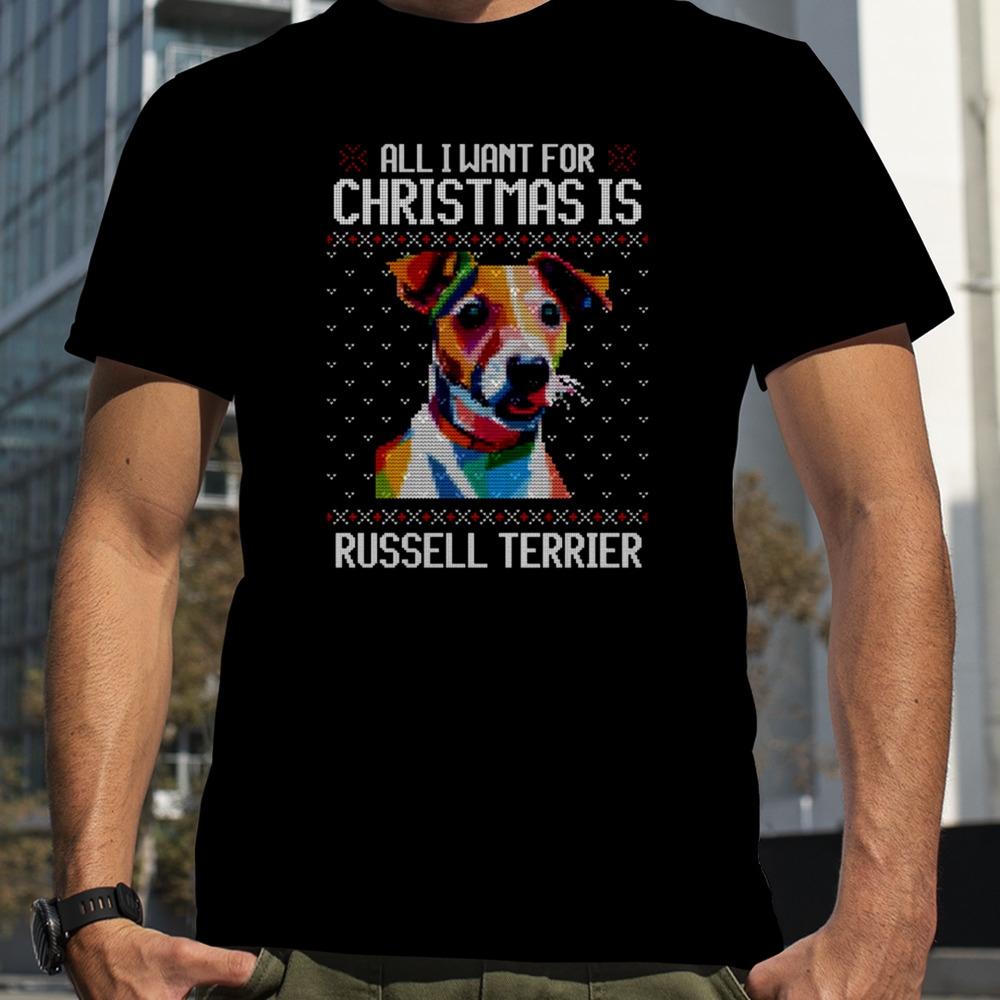 All I Want For Christmas Is Jack Russell Terrier Christmas For Dog Lover shirt