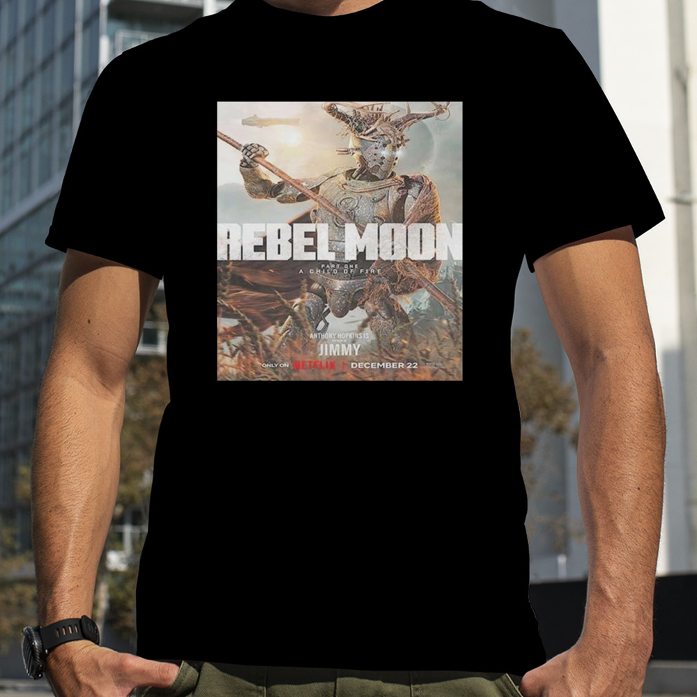 Anthony Hopkins Is The Voice Of Jimmy In Rebel Moon Part 1 A Child Of Fire Unisex T-Shirt