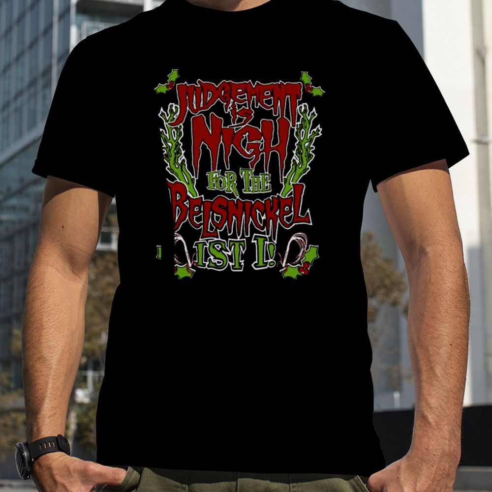 Belsnickel Judgement Is Nigh Funny Christmas Gothic Horror shirt