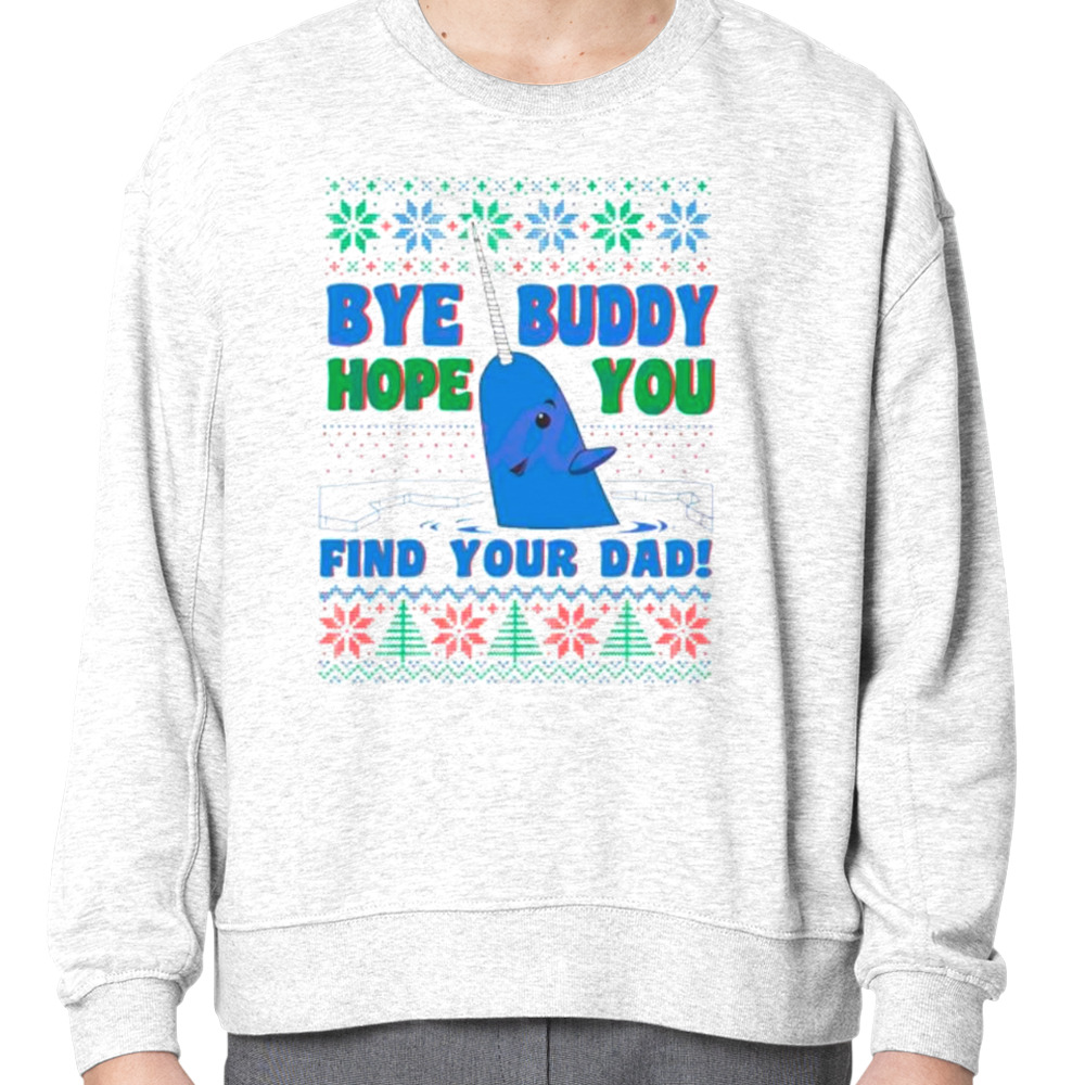 Buddy hope you find your dad Ugly Christmas shirt