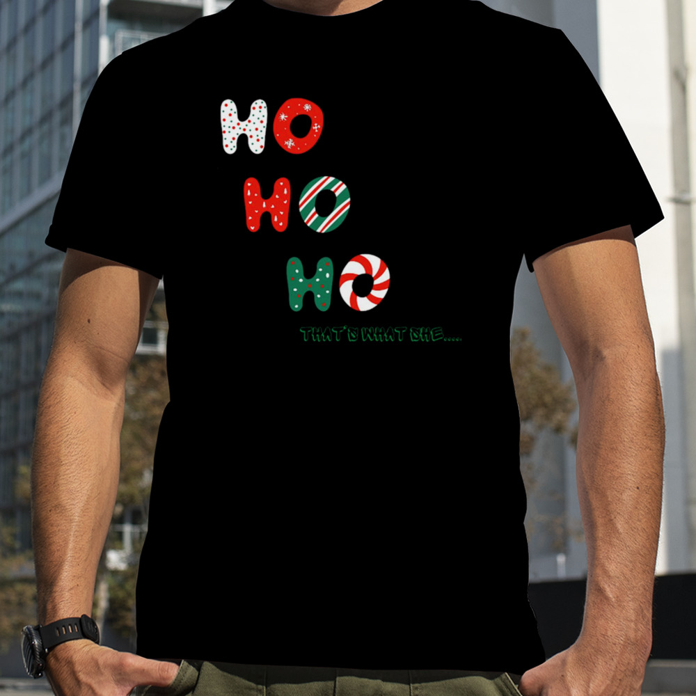 Ho Ho Ho Christmas shirt