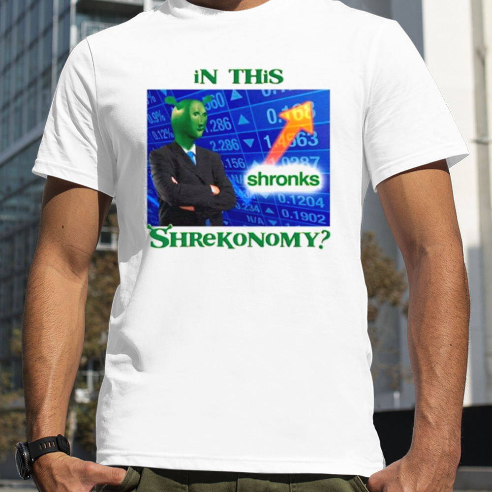 Shrek In this shrekonomy shirt