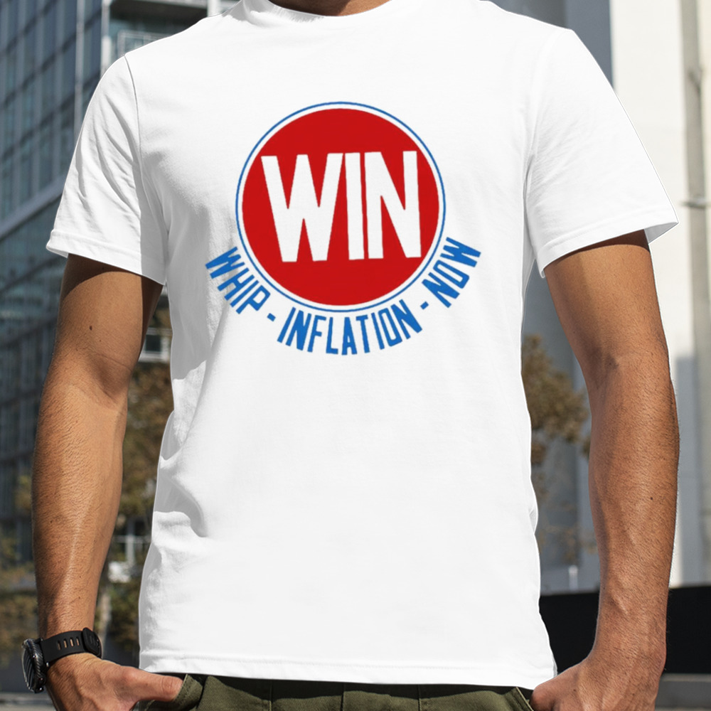 WIN Whip Inflation Now shirt