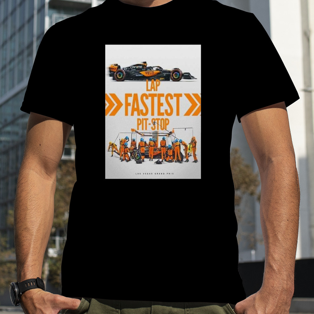 Fastest Lap And Fastest Pit-Stop For McLaren F1 In Las Vegas GP 2023 shirt