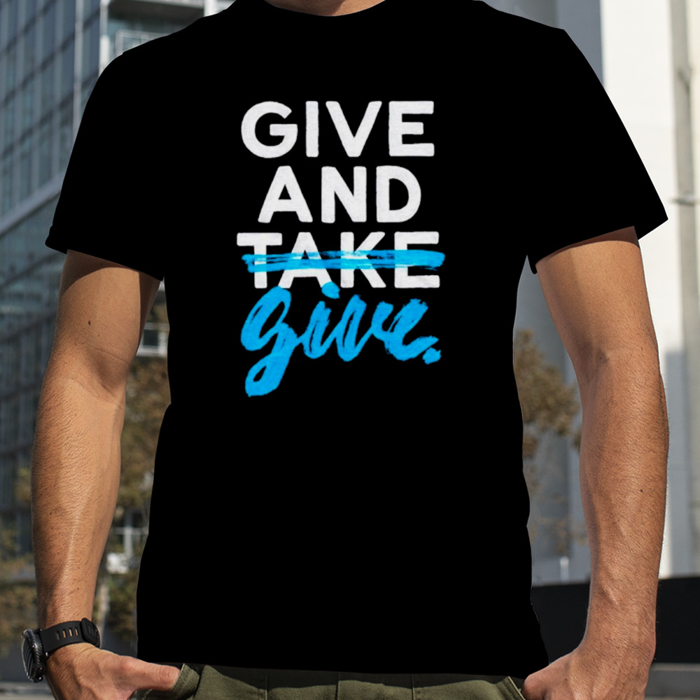 Give and give shirt