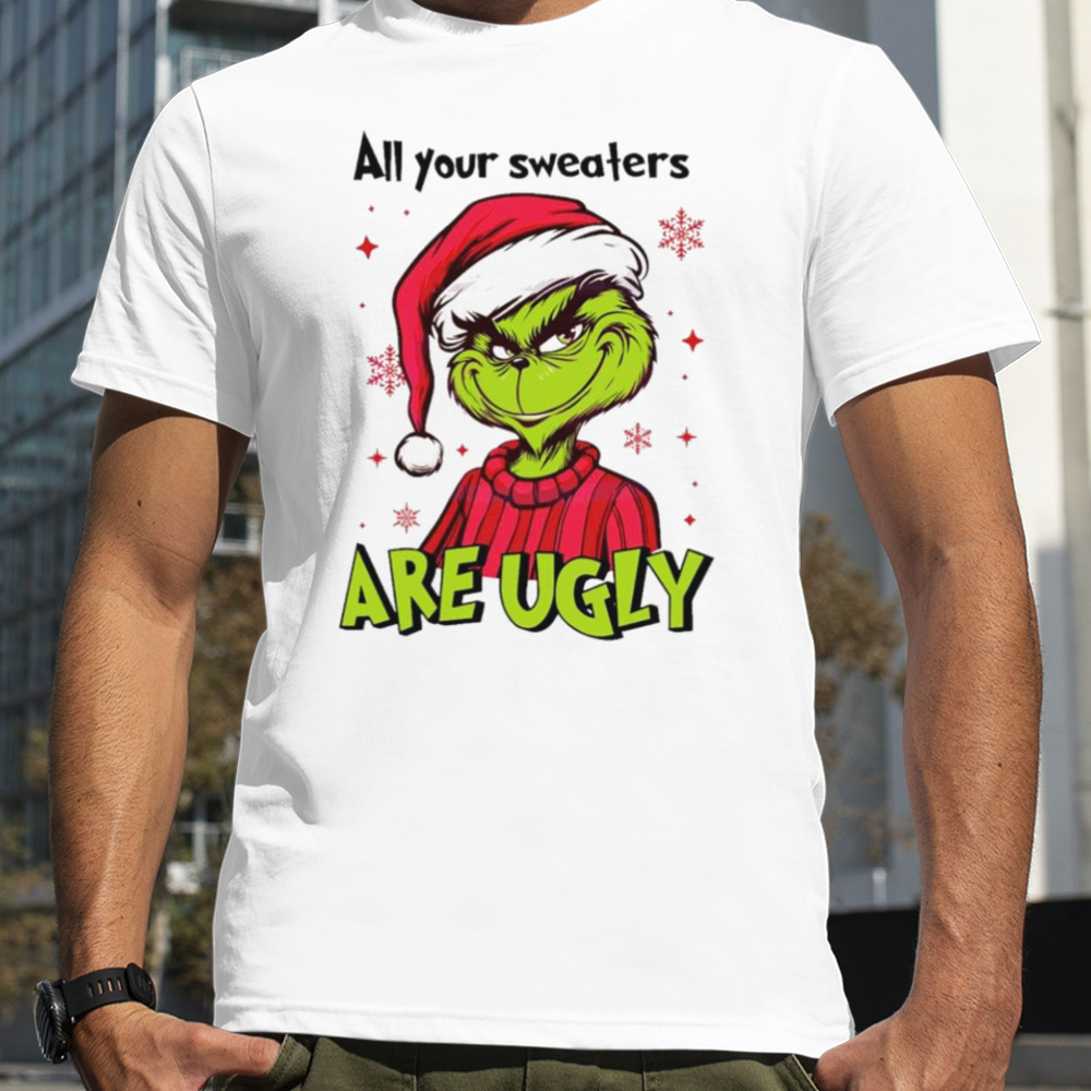 Grinch Santa all your s are ugly  shirt