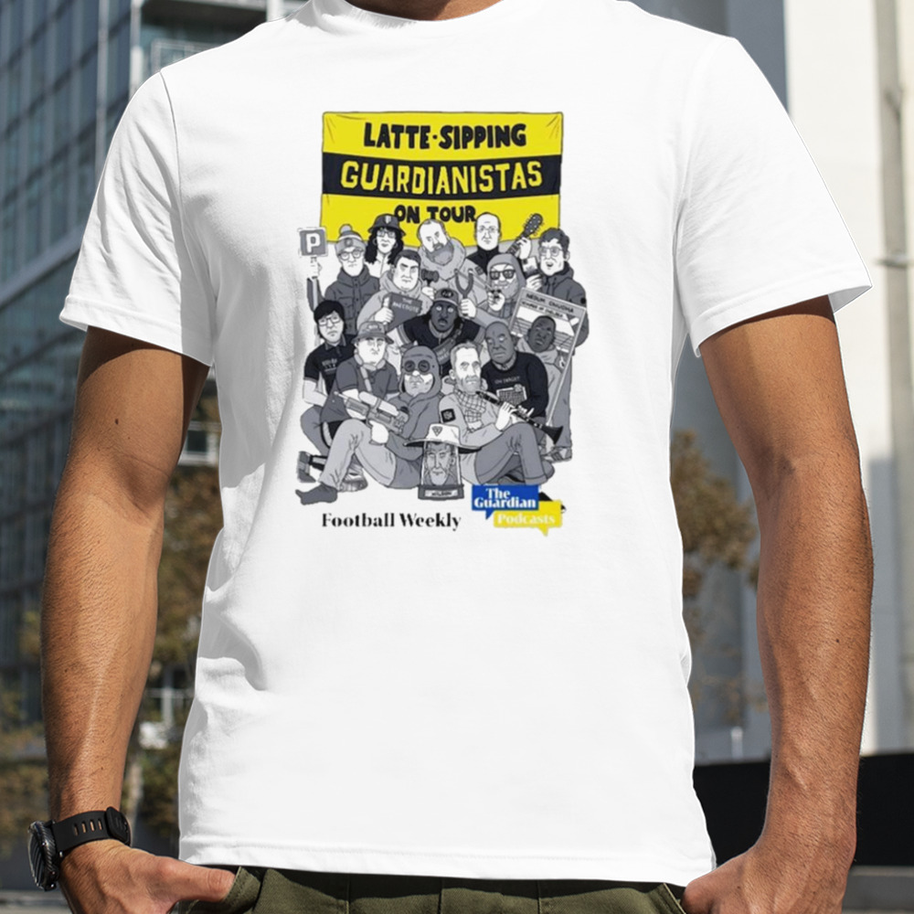 Latte-Sipping Guardianistas on tour football weekly shirt