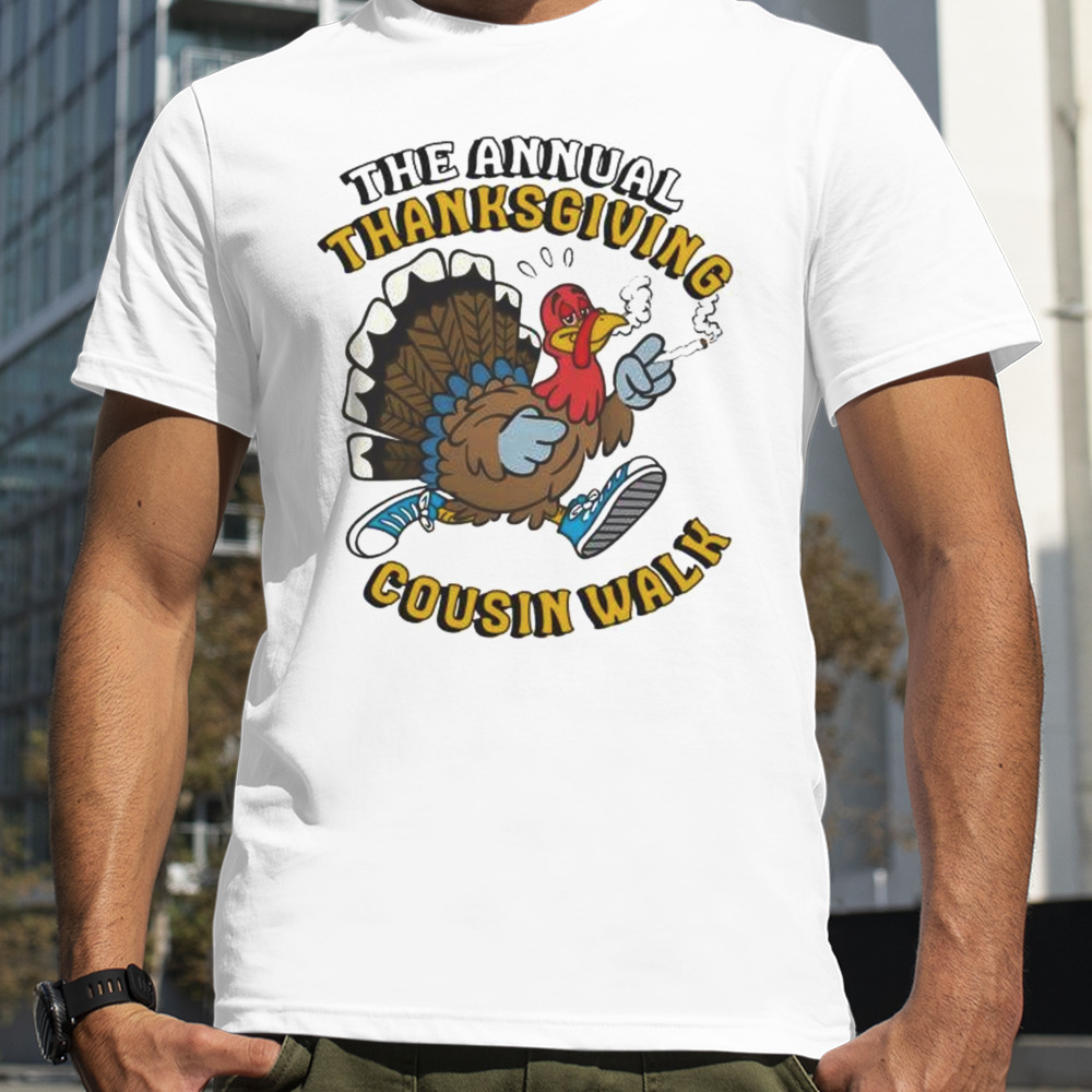 The Annual Thanksgiving Cousin Walk shirt