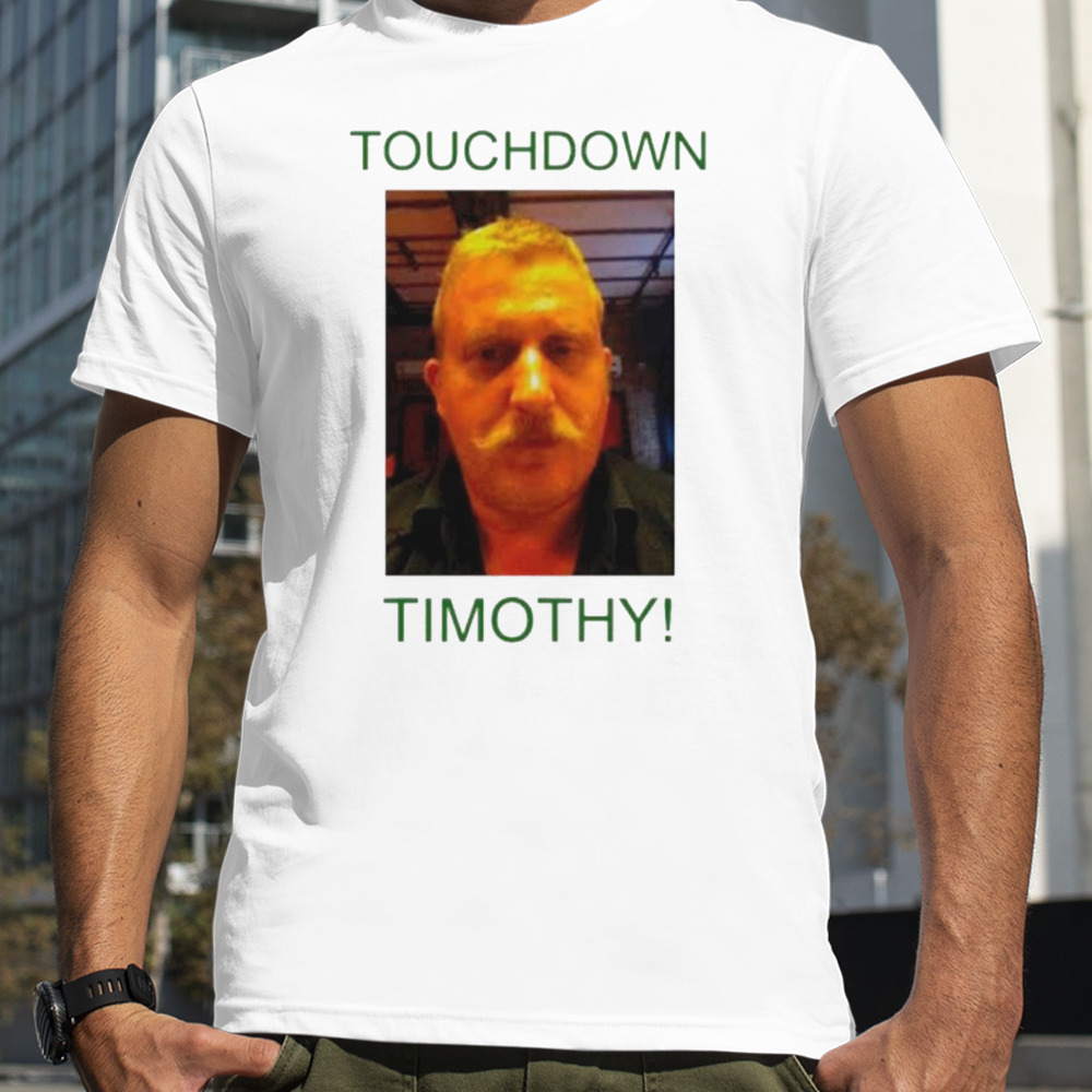 Touchdown Timothy shirt