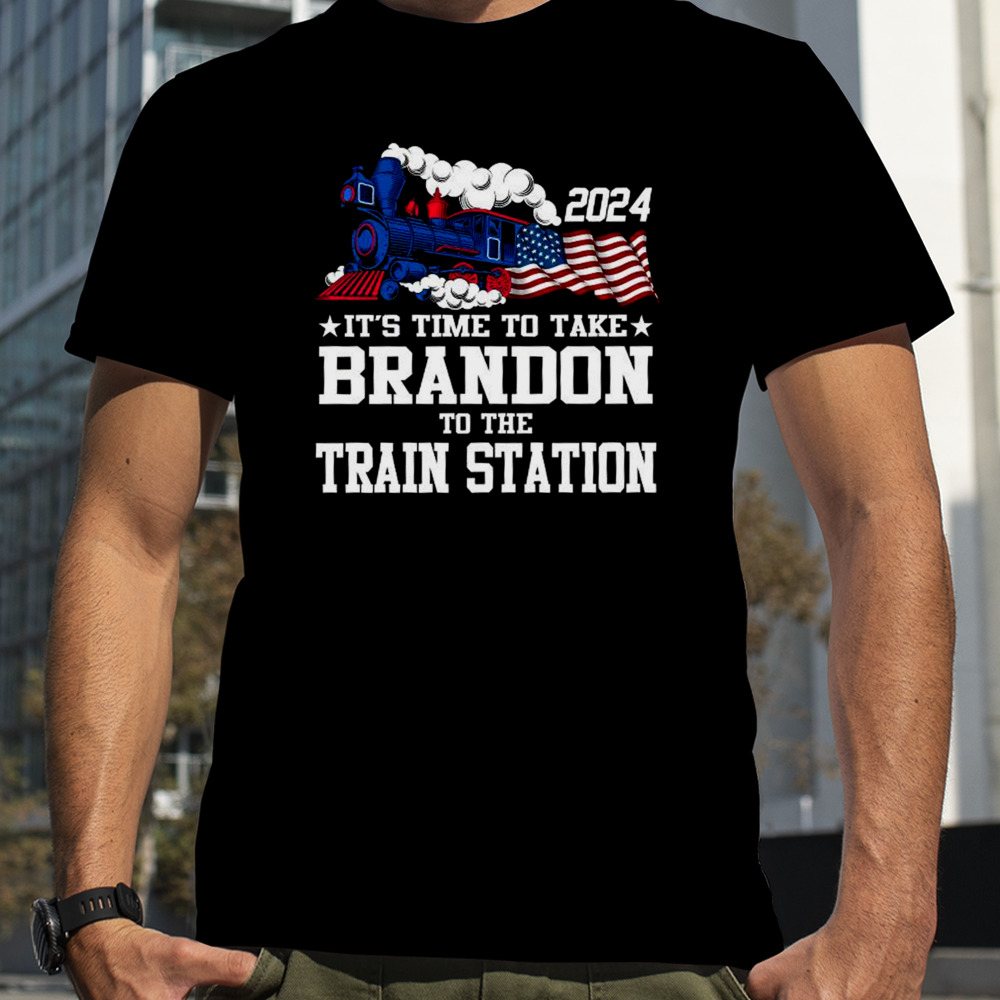 2024 It’s time to take Brandon to the train station shirt