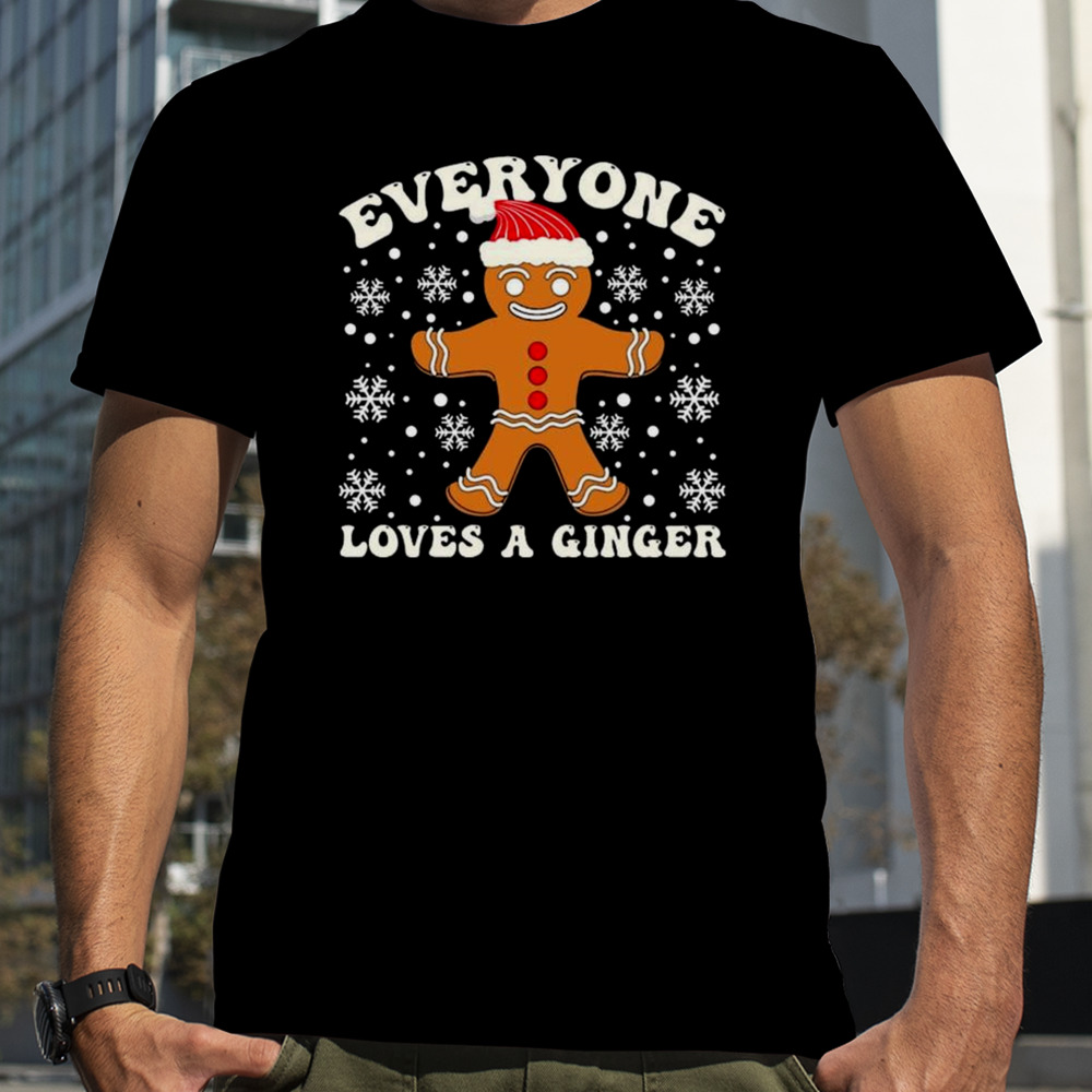 Gingerbread Everyone Loves A Ginger Christmas T-shirt